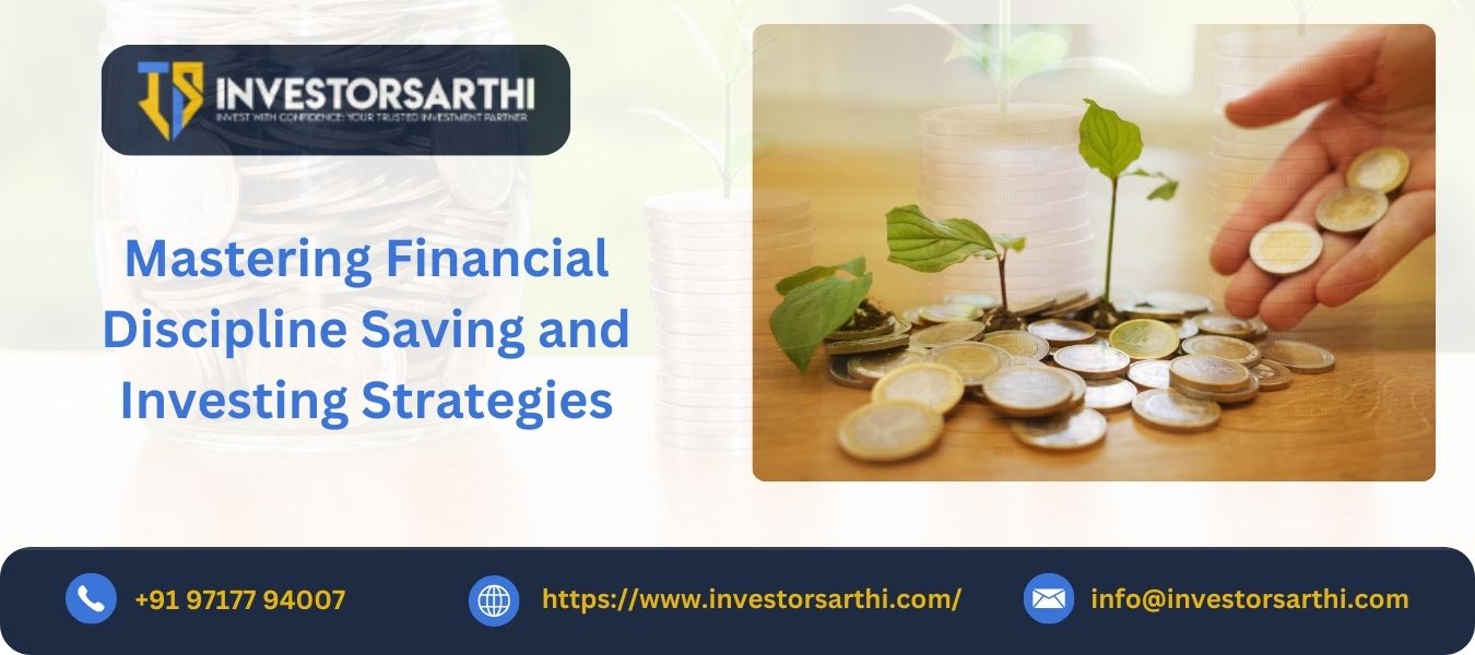 Mastering Financial Discipline: Saving and Investing Strategies