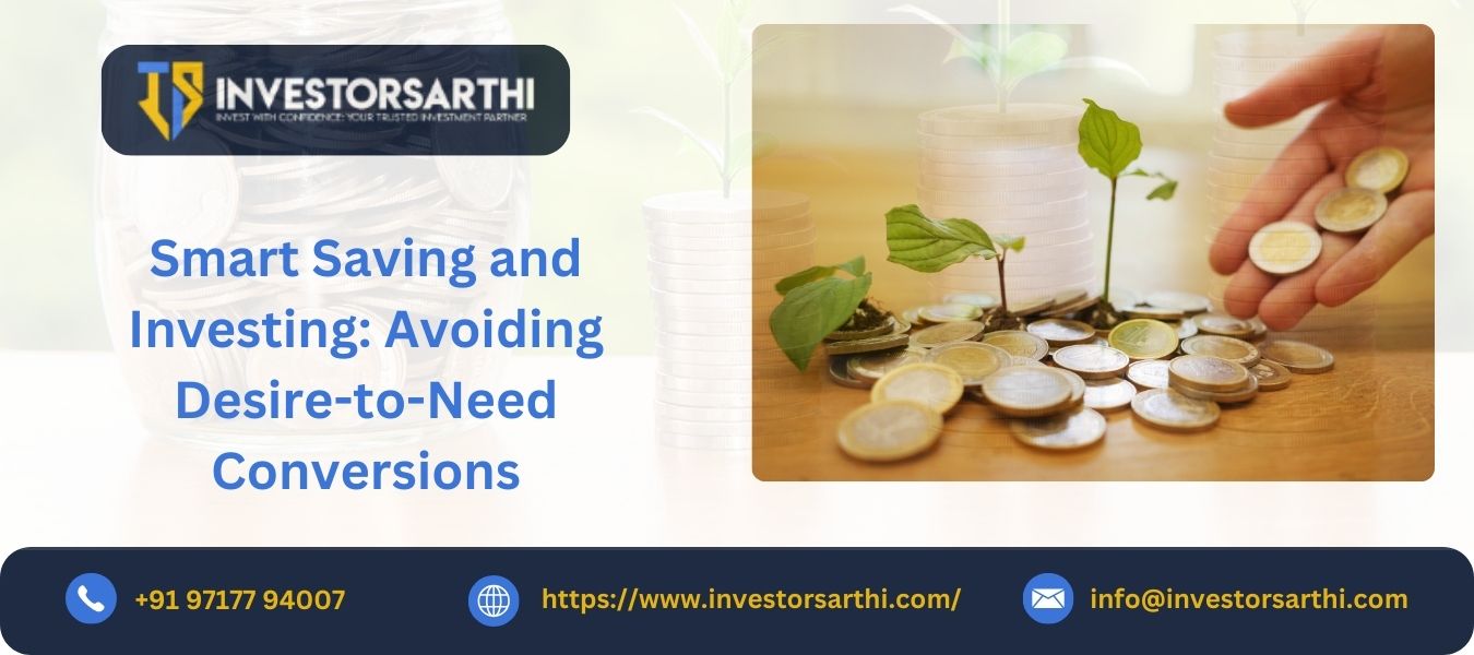 Smart Saving and Investing: Avoiding Desire-to-Need Conversions